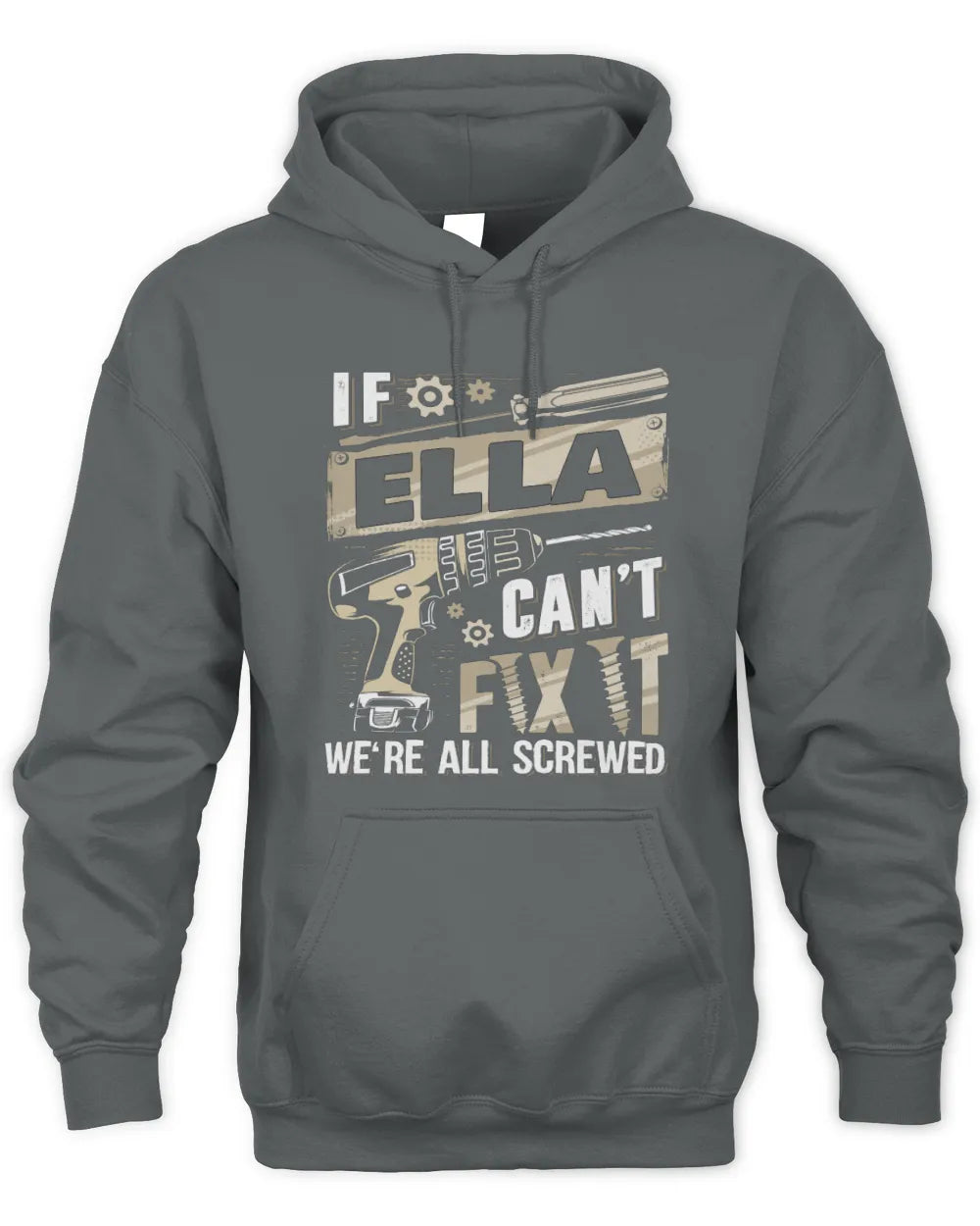 ELLA TX03 P02 - Personalized Handyman Mechanic Shirt “If NAME Can’t Fix It, We’re All Screwed” - Unisex Hoodie - Charcoal