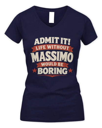 MASSIMO P4 KT003 Personalized Funny Quote Apparel “Life Without NAME Would Be Boring” - Women's V-Neck T-Shirt - Navy