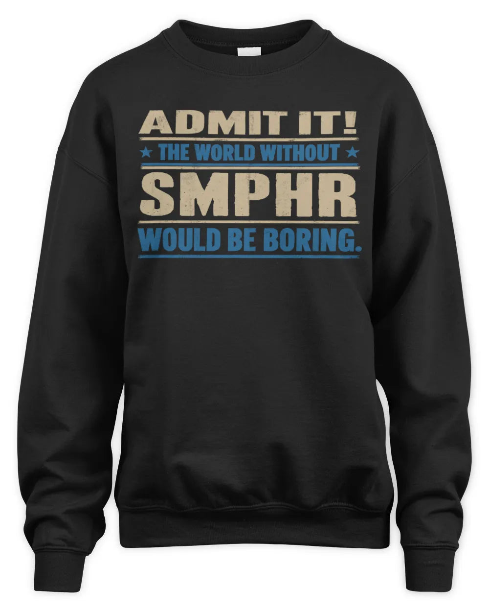 SMPHR TP68-K2-968 – Personalized Funny Quote Apparel “The World Without NAME Would Be Boring” - Unisex Sweatshirt - Black