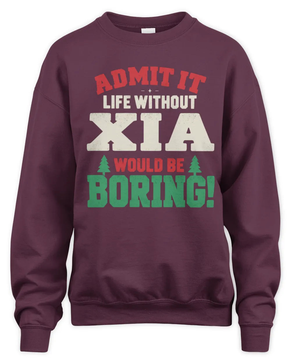 XIA P5 TH08 Christmas T-Shirt – “Life Without NAME Would Be Boring” - Unisex Sweatshirt - Maroon