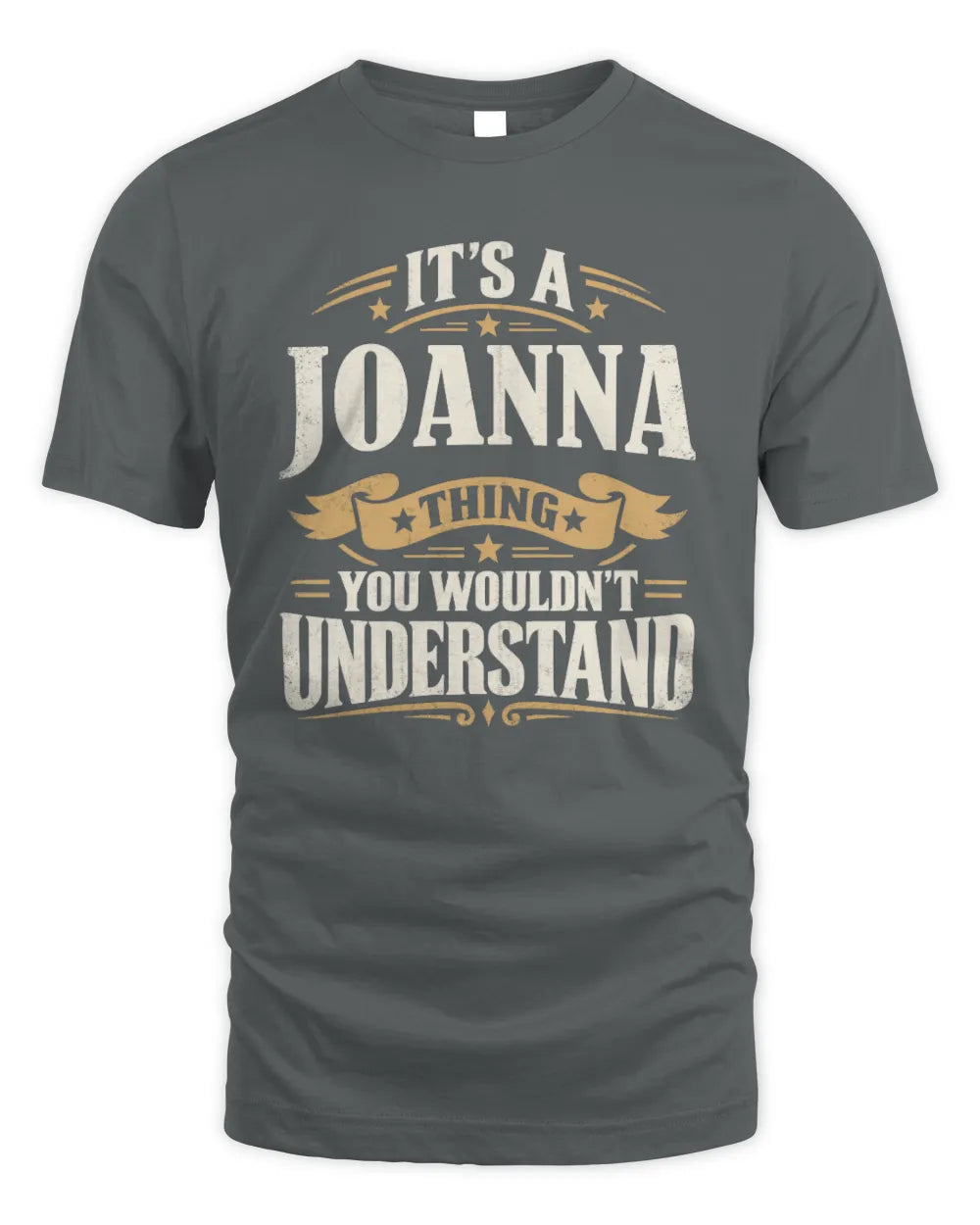 JOANNA P08 TH51 - Personalized “It’s a/an [NAME] Thing – You Wouldn’t Understand” Shirt - Unisex Standard T-Shirt - Charcoal