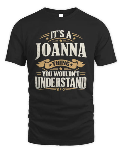 JOANNA P08 TH51 - Personalized “It’s a/an [NAME] Thing – You Wouldn’t Understand” Shirt - Unisex Standard T-Shirt - Black