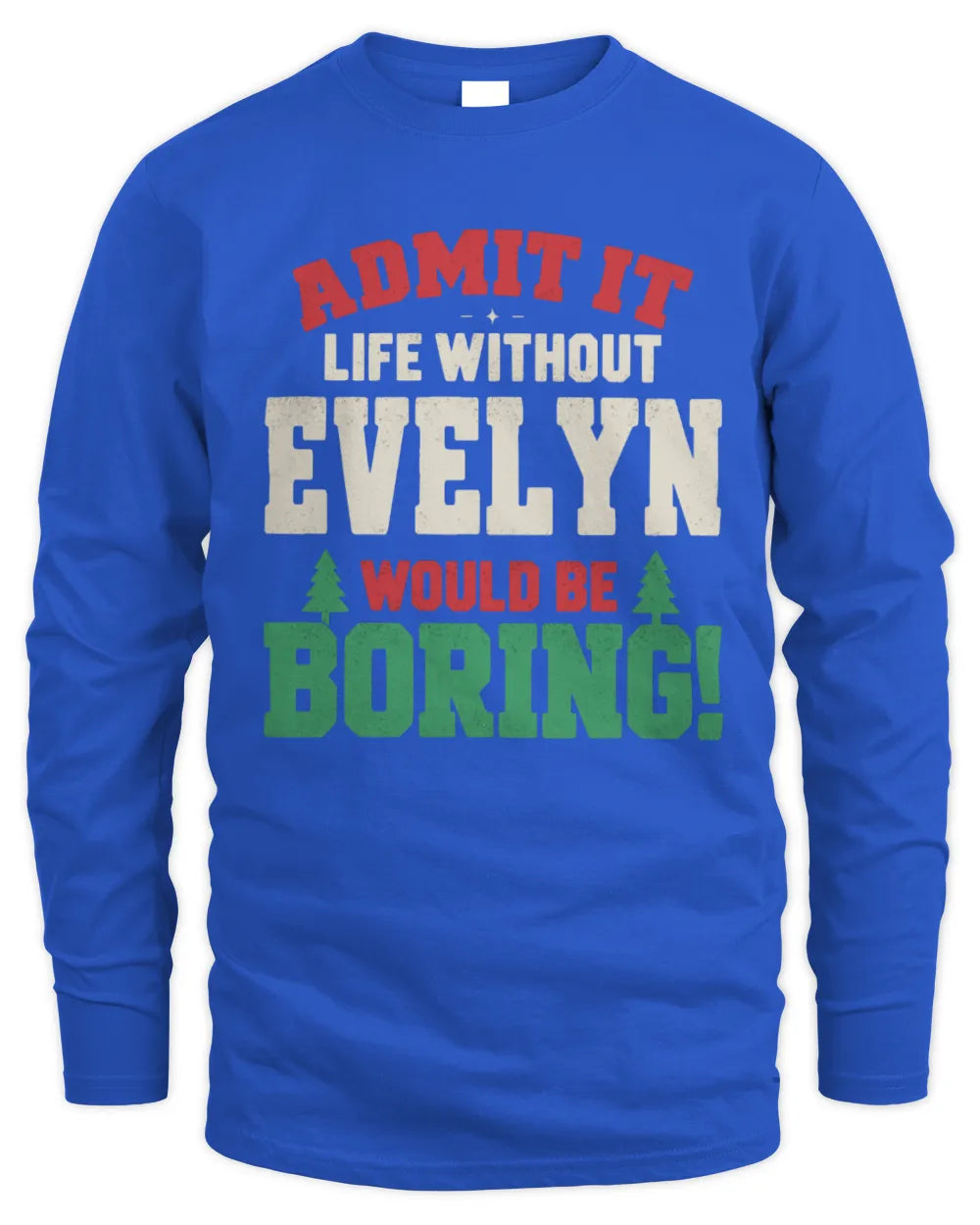 EVELYN P5 TH08 Christmas T-Shirt – “Life Without NAME Would Be Boring” - Men's Long Sleeved T-Shirt - Royal