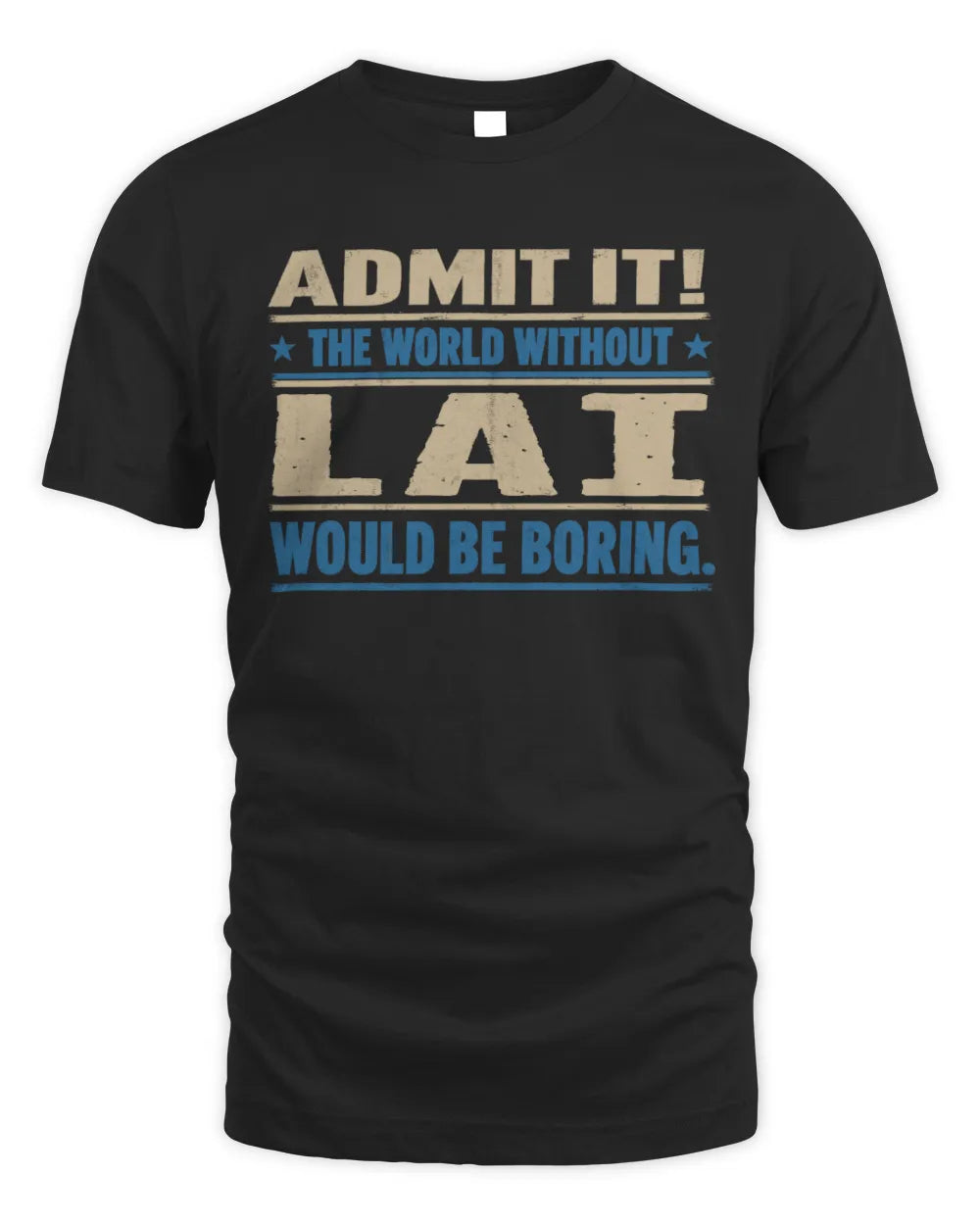LAI TP68-K2-968 – Personalized Funny Quote Apparel “The World Without NAME Would Be Boring” - Unisex Standard T-Shirt - Black