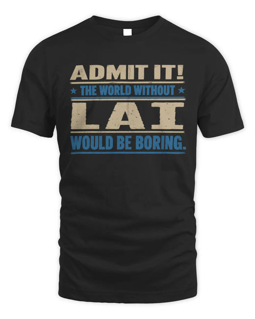 LAI TP68-K2-968 – Personalized Funny Quote Apparel “The World Without NAME Would Be Boring”
