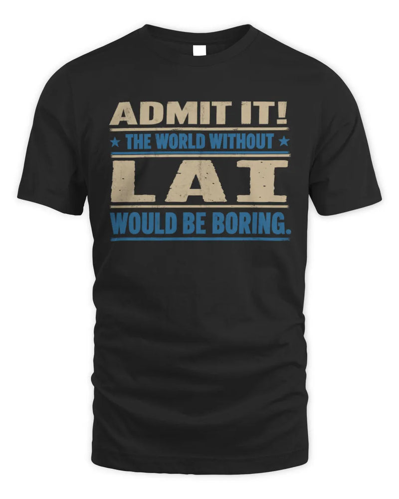 LAI TP68-K2-968 – Personalized Funny Quote Apparel “The World Without NAME Would Be Boring” - Unisex Standard T-Shirt - Black