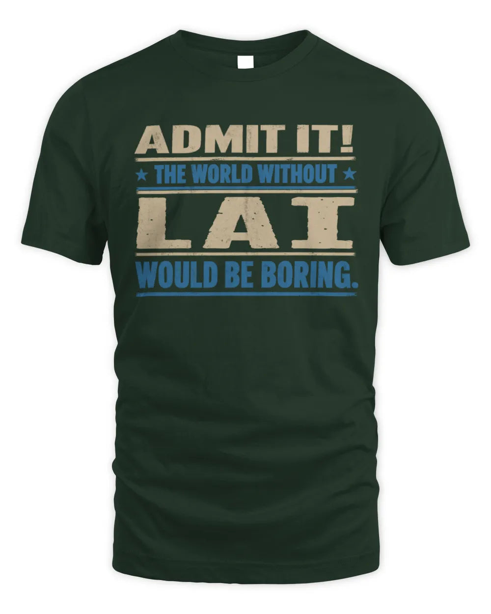 LAI TP68-K2-968 – Personalized Funny Quote Apparel “The World Without NAME Would Be Boring” - Unisex Standard T-Shirt - Forest Green