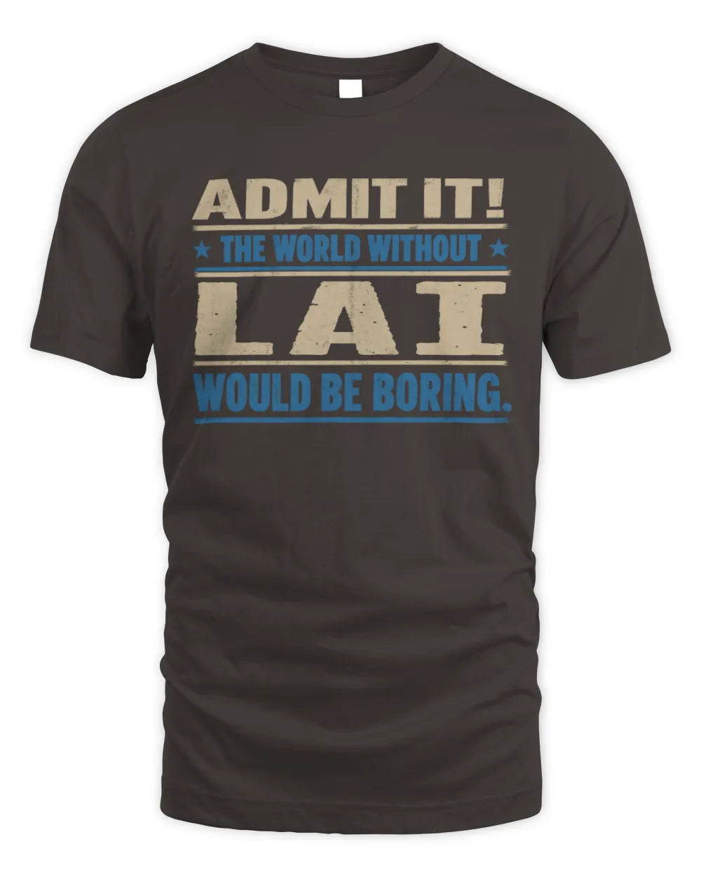 LAI TP68-K2-968 – Personalized Funny Quote Apparel “The World Without NAME Would Be Boring” - Unisex Standard T-Shirt - Dark Chocolate