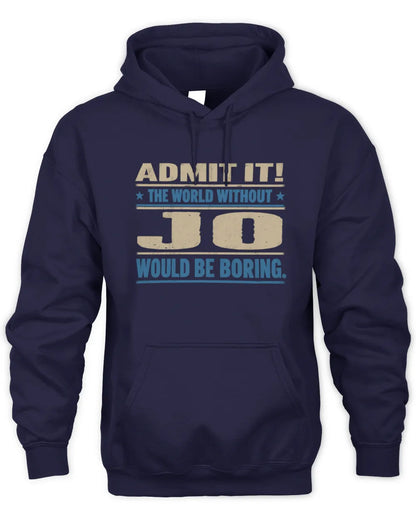 JO TP68-K2-968 – Personalized Funny Quote Apparel “The World Without NAME Would Be Boring” - Unisex Hoodie - Navy