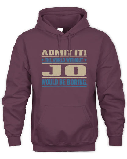 JO TP68-K2-968 – Personalized Funny Quote Apparel “The World Without NAME Would Be Boring” - Unisex Hoodie - Maroon