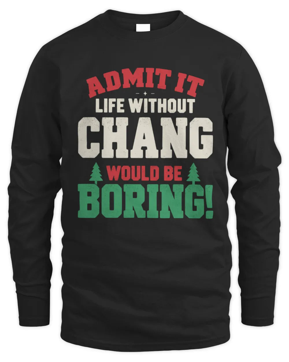 CHANG P5 TH08 Christmas T-Shirt – “Life Without NAME Would Be Boring” - Men's Long Sleeved T-Shirt - Black