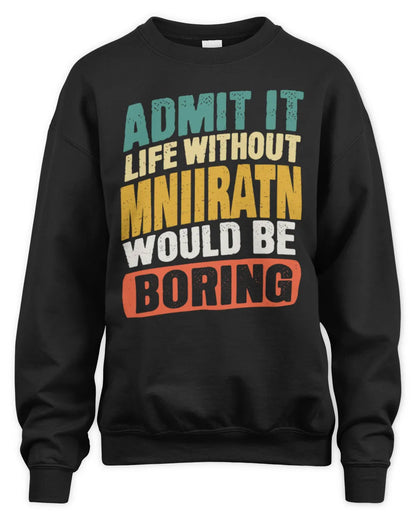 MNIIRATN TP88-K4-229
Personalized Funny Quote Apparel “Life Without NAME Would Be Boring” - Unisex Sweatshirt - Black