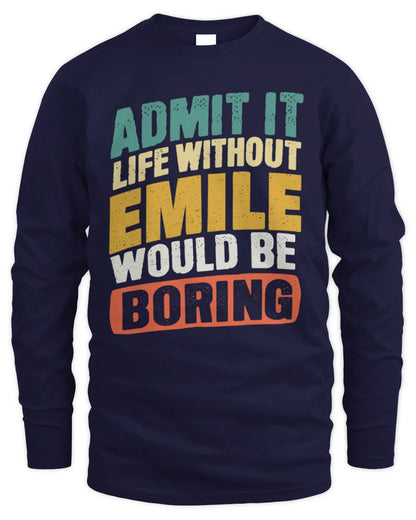 EMILE TP88-K4-229
Personalized Funny Quote Apparel “Life Without NAME Would Be Boring” - Men's Long Sleeved T-Shirt - Navy