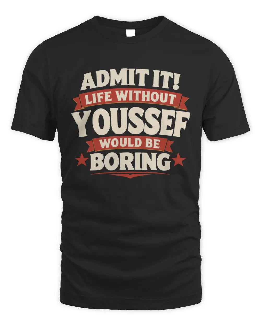 YOUSSEF P4 KT003 Personalized Funny Quote Apparel “Life Without NAME Would Be Boring” - Unisex Standard T-Shirt - Black