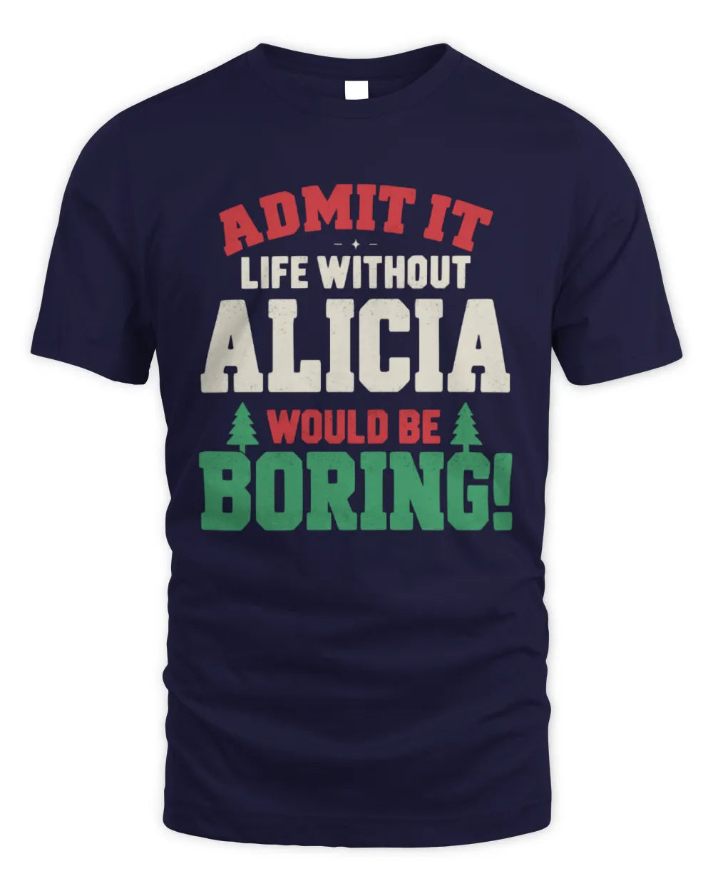 ALICIA P5 TH08 Christmas T-Shirt – “Life Without NAME Would Be Boring” - Unisex Standard T-Shirt - Navy