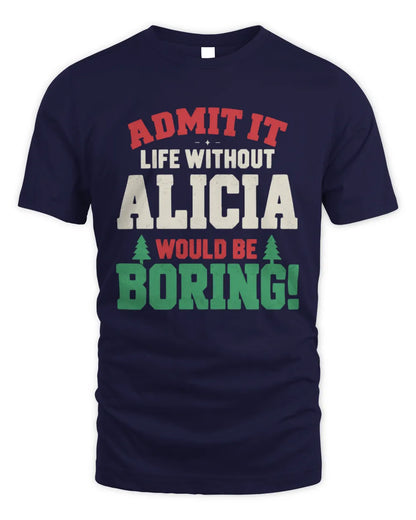 ALICIA P5 TH08 Christmas T-Shirt – “Life Without NAME Would Be Boring” - Unisex Standard T-Shirt - Navy