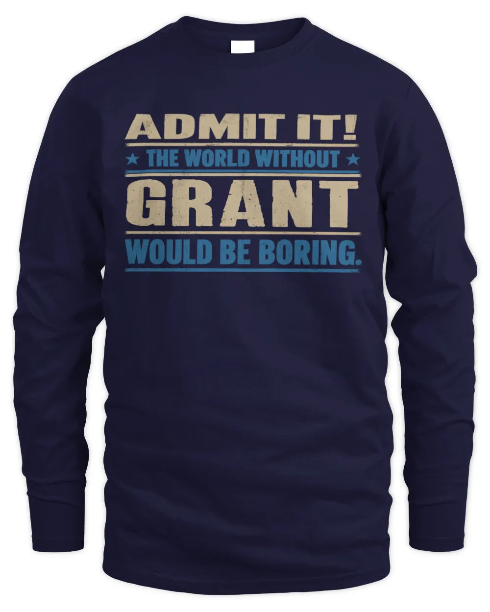 GRANT TP68-K2-968 – Personalized Funny Quote Apparel “The World Without NAME Would Be Boring” - Men's Long Sleeved T-Shirt - Navy