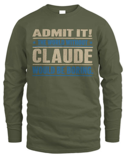 CLAUDE TP68-K2-968 – Personalized Funny Quote Apparel “The World Without NAME Would Be Boring” - Men's Long Sleeved T-Shirt - Military Green