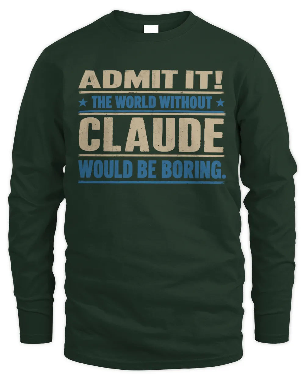 CLAUDE TP68-K2-968 – Personalized Funny Quote Apparel “The World Without NAME Would Be Boring” - Men's Long Sleeved T-Shirt - Forest Green
