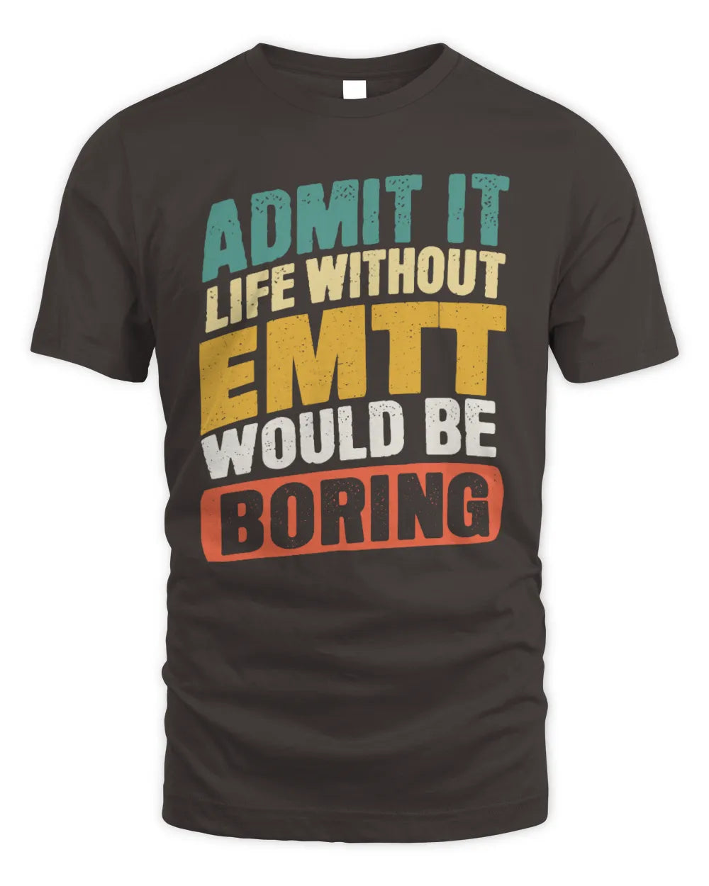 EMTT TP88-K4-229
Personalized Funny Quote Apparel “Life Without NAME Would Be Boring” - Unisex Standard T-Shirt - Dark Chocolate