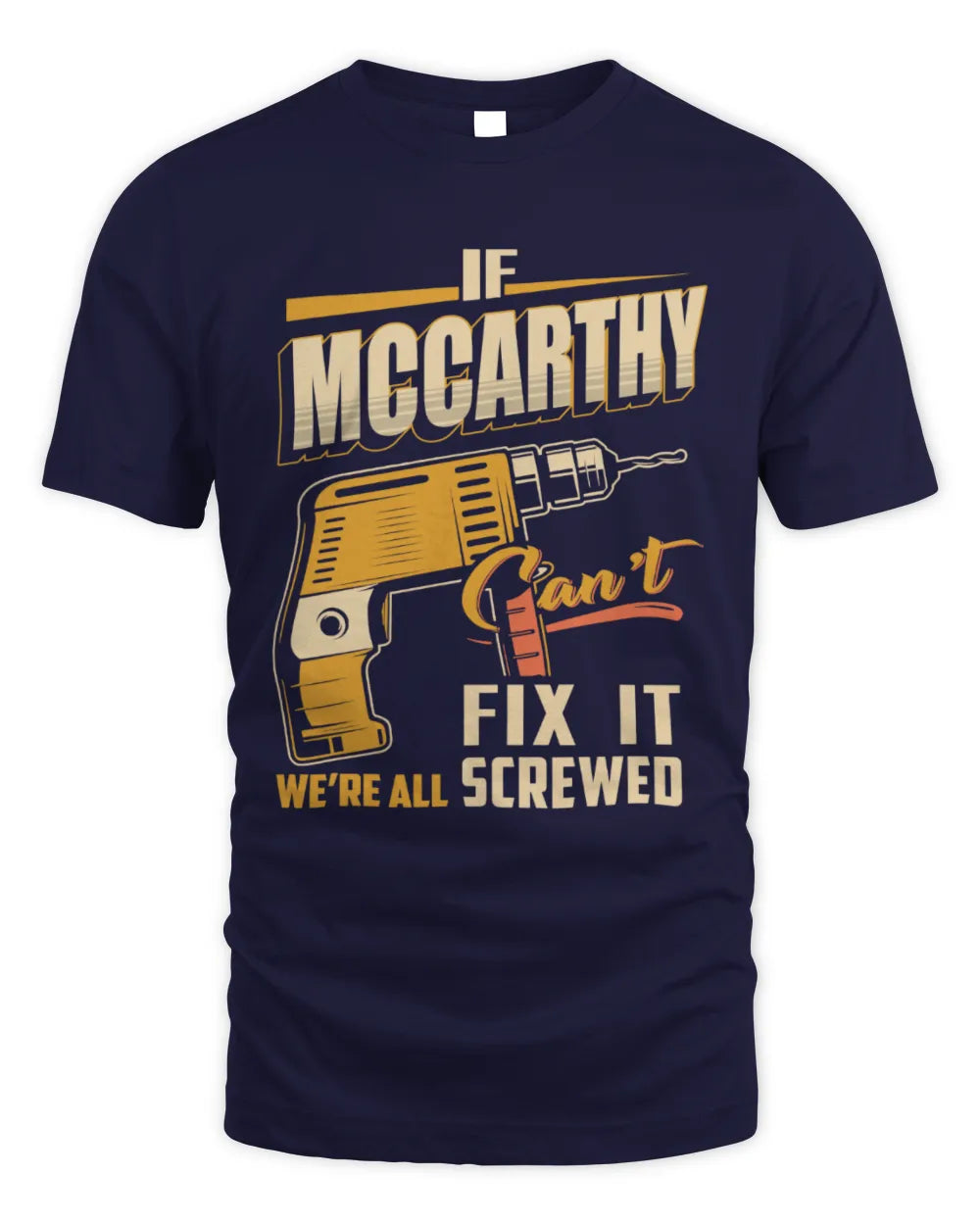 MCCARTHY TP22-K4-228 - Personalized Handyman T-Shirt “If AARON Can’t Fix It, We’re All Screwed” - Unisex Standard T-Shirt - Navy
