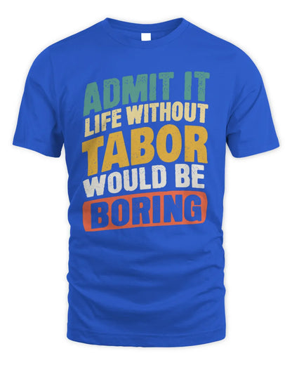 TABOR TP88-K4-229
Personalized Funny Quote Apparel “Life Without NAME Would Be Boring” - Unisex Standard T-Shirt - Royal