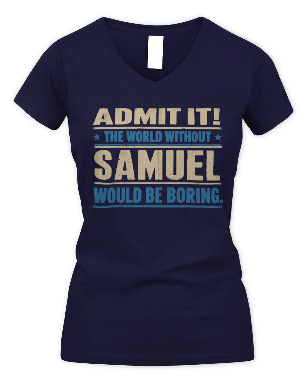 SAMUEL TP68-K2-968 – Personalized Funny Quote Apparel “The World Without NAME Would Be Boring” - Women's V-Neck T-Shirt - Navy