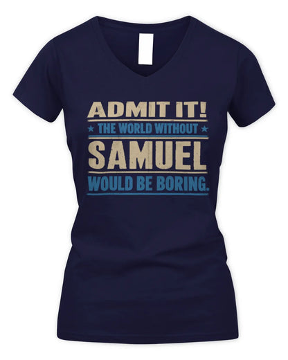 SAMUEL TP68-K2-968 – Personalized Funny Quote Apparel “The World Without NAME Would Be Boring” - Women's V-Neck T-Shirt - Navy