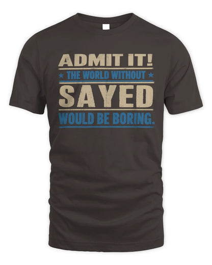 SAYED TP68-K2-968 – Personalized Funny Quote Apparel “The World Without NAME Would Be Boring” - Unisex Standard T-Shirt - Dark Chocolate