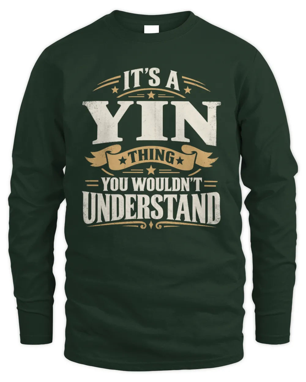 YIN P08 TH51 - Personalized “It’s a/an [NAME] Thing – You Wouldn’t Understand” Shirt - Men's Long Sleeved T-Shirt - Forest Green
