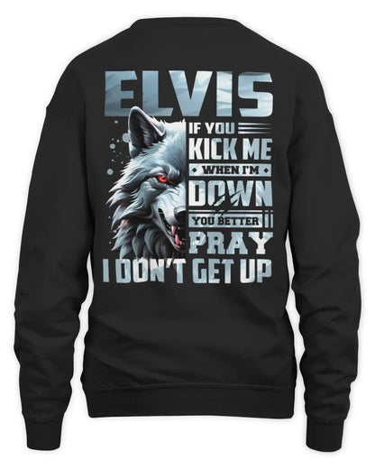 ELVIS AP62-K4-666 - Personalized Fierce Wolf Quote Apparel “If You Kick Me When I’m Down, You Better Pray I Don’t Get Up” - Unisex Sweatshirt - Black