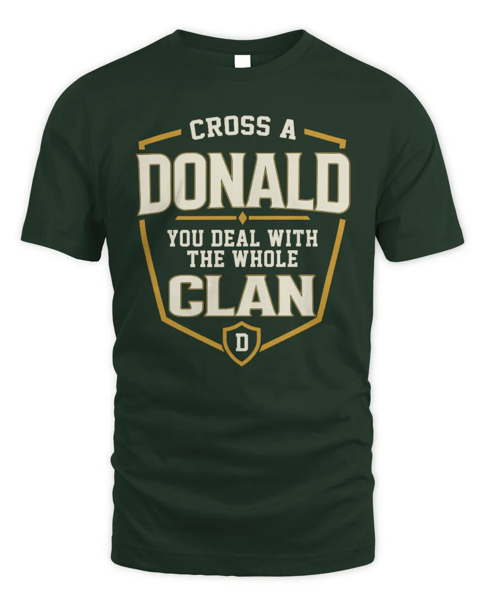 DONALD NT1-K008 Cross A/An NAME, You Deal With the Whole Clan | Personalized Vintage T-Shirt - Unisex Standard T-Shirt - Forest Green
