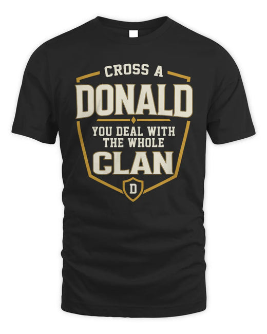 DONALD NT1-K008 Cross A/An NAME, You Deal With the Whole Clan | Personalized Vintage T-Shirt