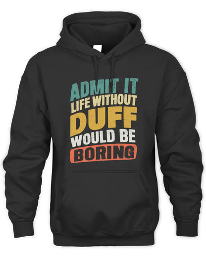 DUFF TP88-K4-229
Personalized Funny Quote Apparel “Life Without NAME Would Be Boring” - Unisex Hoodie - Black