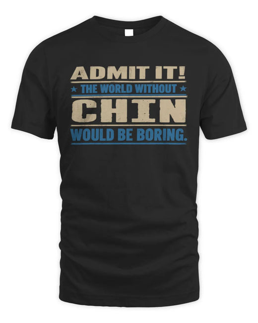 CHIN TP68-K2-968 – Personalized Funny Quote Apparel “The World Without NAME Would Be Boring”