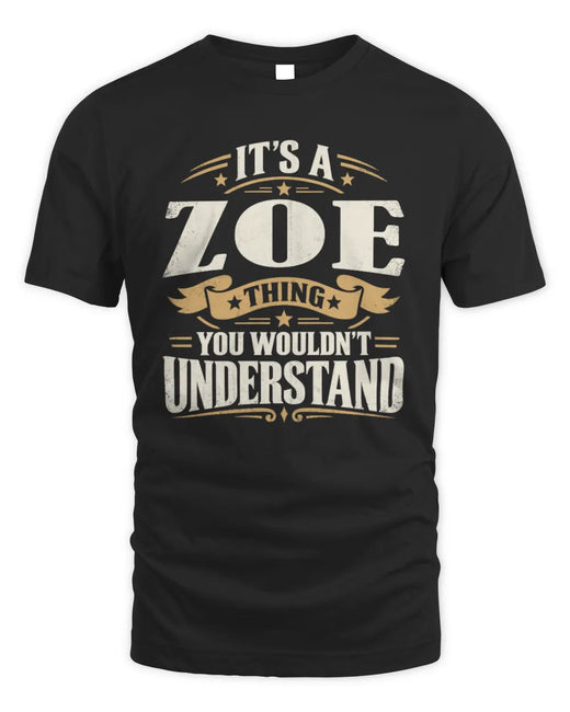 ZOE P08 TH51 - Personalized “It’s a/an [NAME] Thing – You Wouldn’t Understand” Shirt