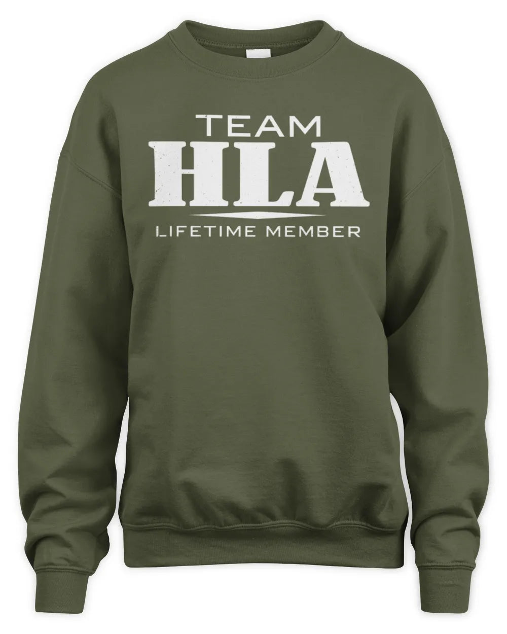 HLA BL62-K4-128 - Personalized “Team NAME Lifetime Member” - Unisex Sweatshirt - Military Green