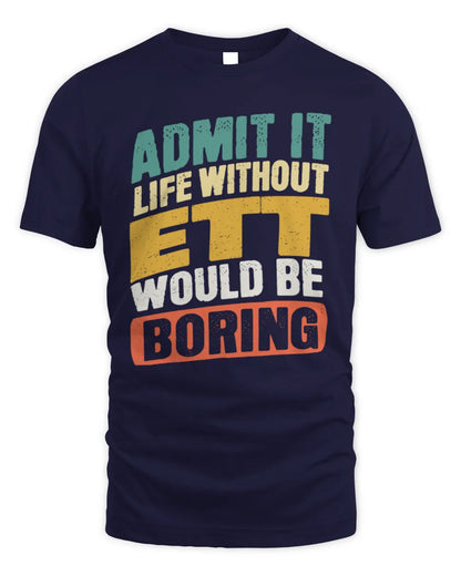 ETT TP88-K4-229
Personalized Funny Quote Apparel “Life Without NAME Would Be Boring” - Unisex Standard T-Shirt - Navy