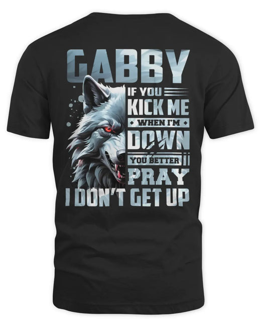 GABBY AP62-K4-666 - Personalized Fierce Wolf Quote Apparel “If You Kick Me When I’m Down, You Better Pray I Don’t Get Up”
