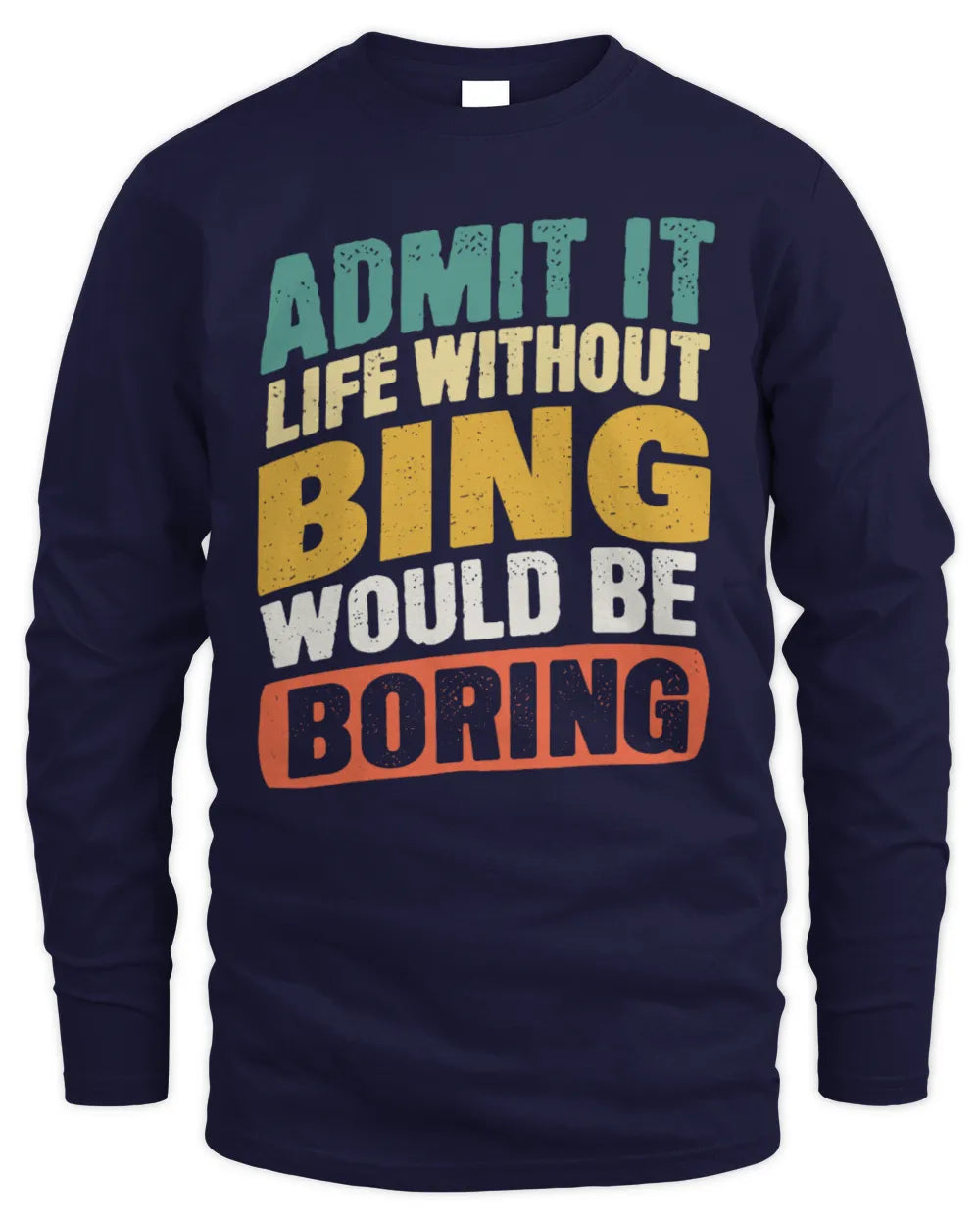BING TP88-K4-229
Personalized Funny Quote Apparel “Life Without NAME Would Be Boring” - Men's Long Sleeved T-Shirt - Navy