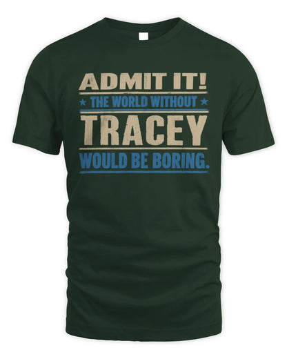 TRACEY TP68-K2-968 – Personalized Funny Quote Apparel “The World Without NAME Would Be Boring” - Unisex Standard T-Shirt - Forest Green