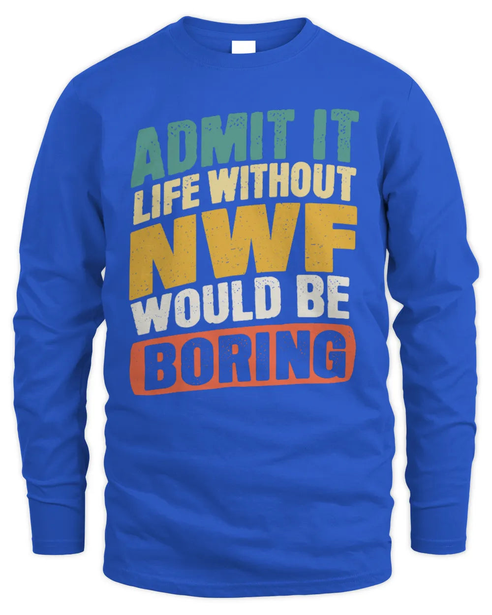 NWF TP88-K4-229
Personalized Funny Quote Apparel “Life Without NAME Would Be Boring” - Men's Long Sleeved T-Shirt - Royal