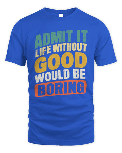 GOOD TP88-K4-229
Personalized Funny Quote Apparel “Life Without NAME Would Be Boring” - Unisex Standard T-Shirt - Royal