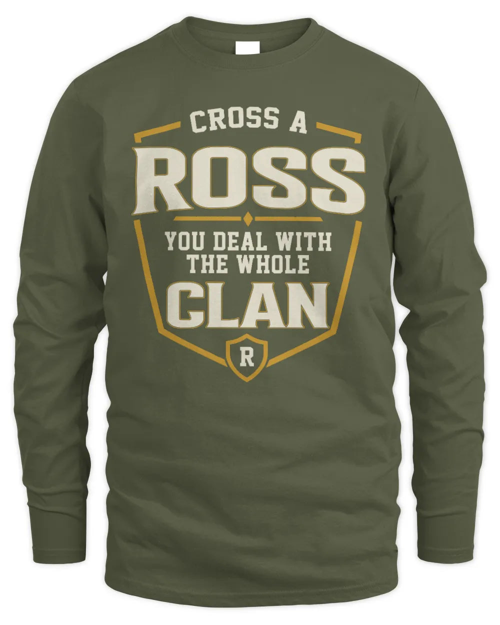 ROSS NT1-K008 Cross A/An NAME, You Deal With the Whole Clan | Personalized Vintage T-Shirt - Men's Long Sleeved T-Shirt - Military Green