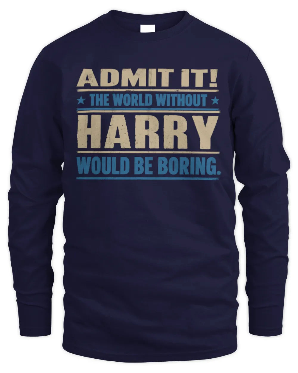 HARRY TP68-K2-968 – Personalized Funny Quote Apparel “The World Without NAME Would Be Boring” - Men's Long Sleeved T-Shirt - Navy
