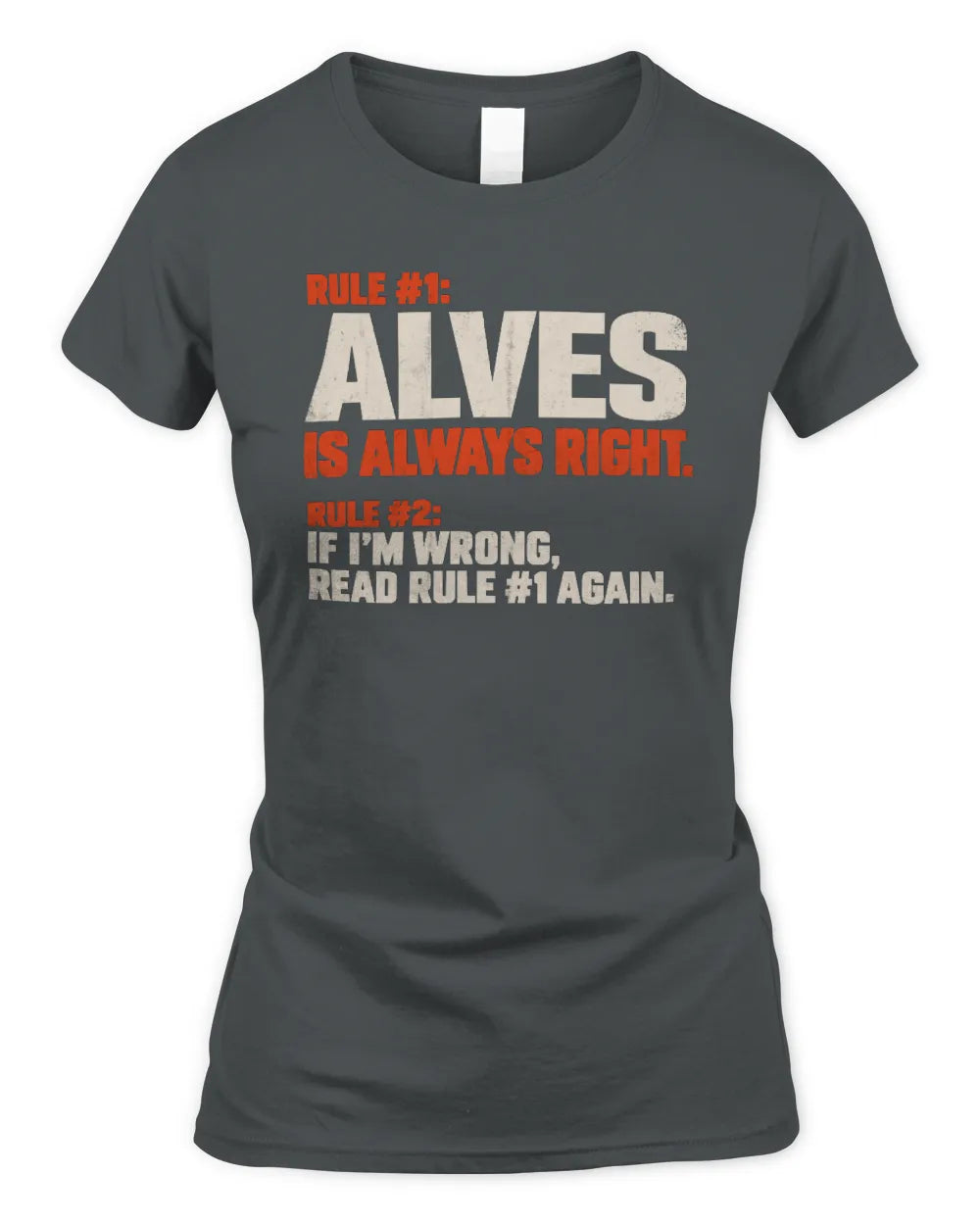 ALVES NP1-H006 - Always Right Personalized Name T-Shirt – Funny Custom Name Shirt - Women's Standard T-Shirt - Charcoal
