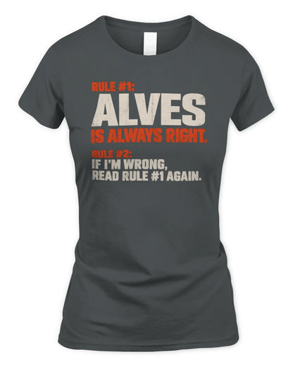 ALVES NP1-H006 - Always Right Personalized Name T-Shirt – Funny Custom Name Shirt - Women's Standard T-Shirt - Charcoal