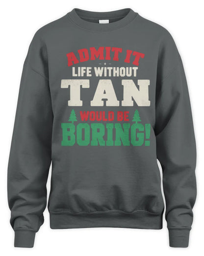 TAN P5 TH08 Christmas T-Shirt – “Life Without NAME Would Be Boring” - Unisex Sweatshirt - Charcoal