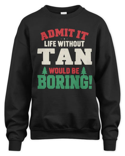 TAN P5 TH08 Christmas T-Shirt – “Life Without NAME Would Be Boring” - Unisex Sweatshirt - Black