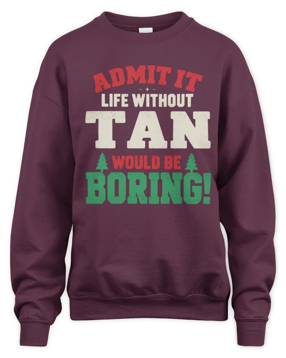 TAN P5 TH08 Christmas T-Shirt – “Life Without NAME Would Be Boring” - Unisex Sweatshirt - Maroon